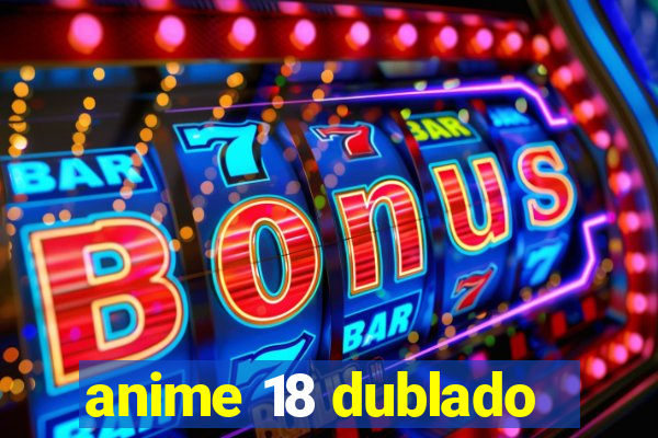 anime 18 dublado